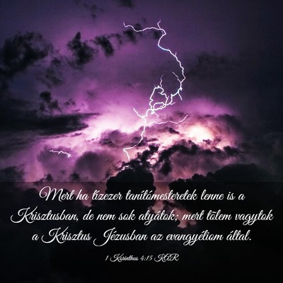 Picture 03 - 1 Korinthus 4:15 KAR - Mert ha tízezer tanítómesteretek lenne is a - Bible Verse Picture