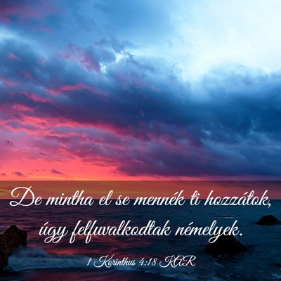 Picture 03 - 1 Korinthus 4:18 KAR - De mintha el se mennék ti hozzátok, úgy - Bible Verse Picture