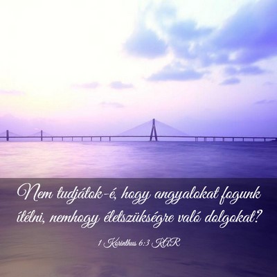 Picture 03 - 1 Korinthus 6:3 KAR - Nem tudjátok-é, hogy angyalokat fogunk - Bible Verse Picture