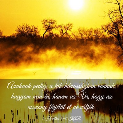 Picture 03 - 1 Korinthus 7:10 KAR - Azoknak pedig, a kik házasságban vannak, hagyom - Bible Verse Picture