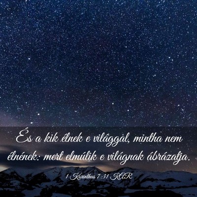 Picture 03 - 1 Korinthus 7:31 KAR - És a kik élnek e világgal, mintha nem - Bible Verse Picture