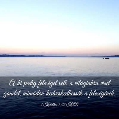 Picture 03 - 1 Korinthus 7:33 KAR - A ki pedig feleséget vett, a világiakra visel - Bible Verse Picture