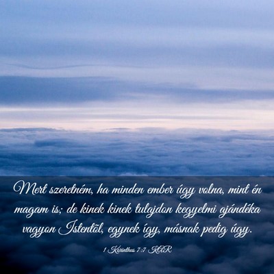 Picture 03 - 1 Korinthus 7:7 KAR - Mert szeretném, ha minden ember úgy volna, mint - Bible Verse Picture