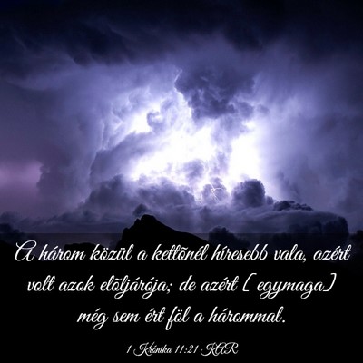 Picture 03 - 1 Krónika 11:21 KAR - A három közül a kettõnél híresebb vala, - Bible Verse Picture