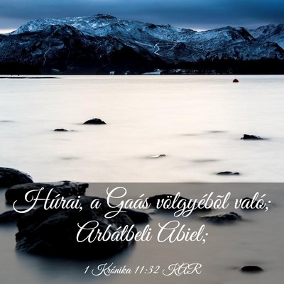 Picture 03 - 1 Krónika 11:32 KAR - Húrai, a Gaás völgyébõl való; Arbátbeli - Bible Verse Picture