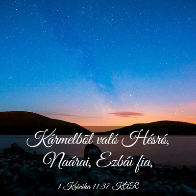 Picture 03 - 1 Krónika 11:37 KAR - Kármelbõl való Hésró, Naárai, Ezbái - Bible Verse Picture