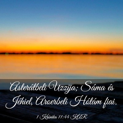 Picture 03 - 1 Krónika 11:44 KAR - Asterátbeli Uzzija; Sáma és Jéhiel, Aroerbeli - Bible Verse Picture