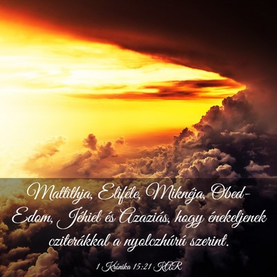 Picture 03 - 1 Krónika 15:21 KAR - Mattithja, Eliféle, Miknéja, Obed-Edom, Jéhiel - Bible Verse Picture