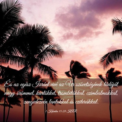 Picture 03 - 1 Krónika 15:28 KAR - És az egész Izráel vivé az Úr - Bible Verse Picture