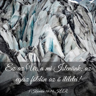 Picture 03 - 1 Krónika 16:14 KAR - Ez az Úr, a mi Istenünk; az egész földön az - Bible Verse Picture