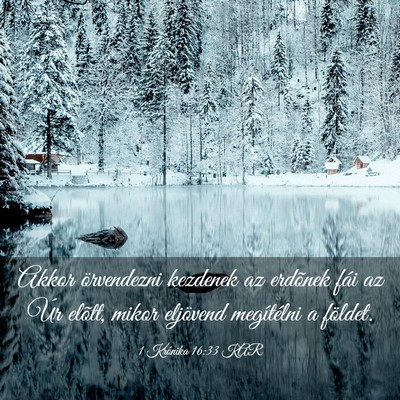 Picture 03 - 1 Krónika 16:33 KAR - Akkor örvendezni kezdenek az erdõnek fái az - Bible Verse Picture