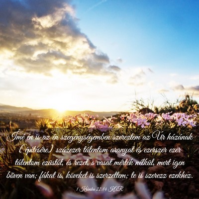 Picture 03 - 1 Krónika 22:14 KAR - Ímé én is az én szegénységemben szereztem - Bible Verse Picture