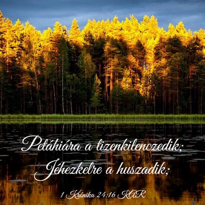 Picture 03 - 1 Krónika 24:16 KAR - Petáhiára a tizenkilenczedik; Jéhezkelre a - Bible Verse Picture
