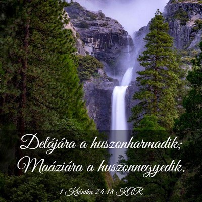 Picture 03 - 1 Krónika 24:18 KAR - Delájára a huszonharmadik; Maáziára a - Bible Verse Picture