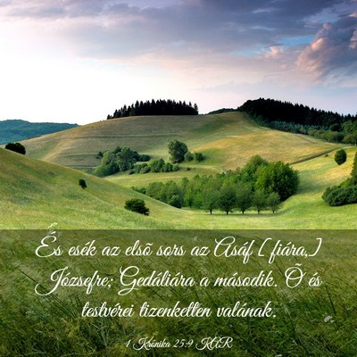 Picture 03 - 1 Krónika 25:9 KAR - És esék az elsõ sors az Asáf [fiára,] - Bible Verse Picture