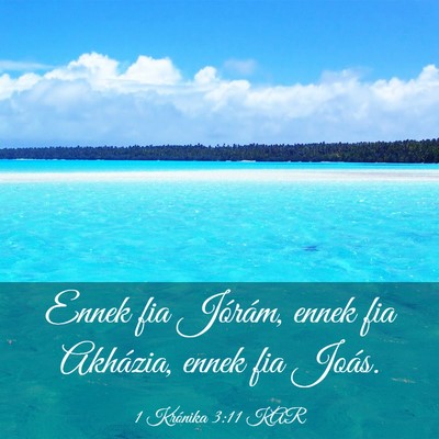 Picture 03 - 1 Krónika 3:11 KAR - Ennek fia Jórám, ennek fia Akházia, ennek fia - Bible Verse Picture