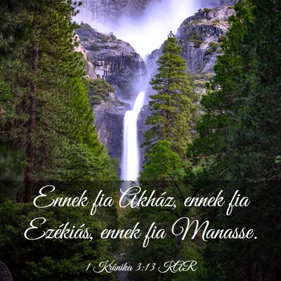 Picture 03 - 1 Krónika 3:13 KAR - Ennek fia Akház, ennek fia Ezékiás, ennek fia - Bible Verse Picture