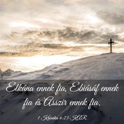 Picture 03 - 1 Krónika 6:23 KAR - Elkána ennek fia, Ebiásáf ennek fia és Asszir - Bible Verse Picture