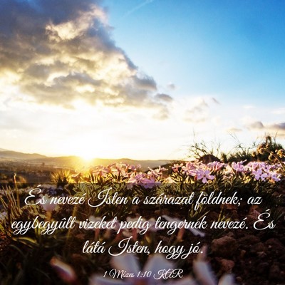 Picture 03 - 1 Mózes 1:10 KAR - És nevezé Isten a szárazat földnek; az - Bible Verse Picture
