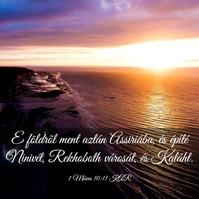 Picture 03 - 1 Mózes 10:11 KAR - E földrõl ment aztán Assiriába, és építé - Bible Verse Picture