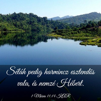 Picture 03 - 1 Mózes 11:14 KAR - Séláh pedig harmincz esztendõs vala, és - Bible Verse Picture