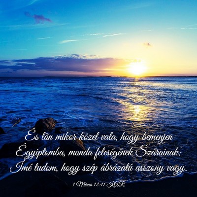 Picture 03 - 1 Mózes 12:11 KAR - És lõn mikor közel vala, hogy bemenjen - Bible Verse Picture