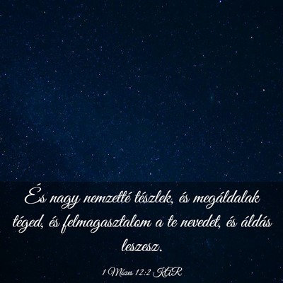 Picture 03 - 1 Mózes 12:2 KAR - És nagy nemzetté tészlek, és megáldalak - Bible Verse Picture