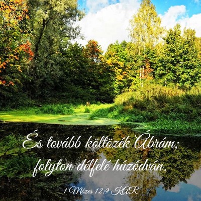 Picture 03 - 1 Mózes 12:9 KAR - És tovább költözék Ábrám; folyton - Bible Verse Picture