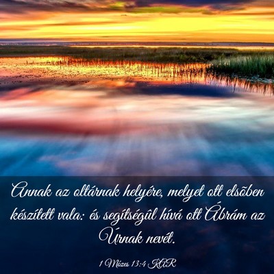 Picture 03 - 1 Mózes 13:4 KAR - Annak az oltárnak helyére, melyet ott elsõben - Bible Verse Picture