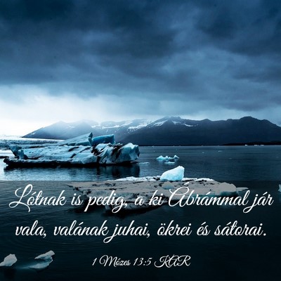 Picture 03 - 1 Mózes 13:5 KAR - Lótnak is pedig, a ki Ábrámmal jár vala, - Bible Verse Picture