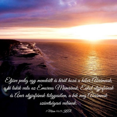 Picture 03 - 1 Mózes 14:13 KAR - Eljöve pedig egy menekûlt és hírûl hozá a - Bible Verse Picture