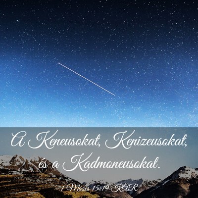 Picture 03 - 1 Mózes 15:19 KAR - A Keneusokat, Kenizeusokat, és a - Bible Verse Picture