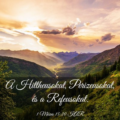 Picture 03 - 1 Mózes 15:20 KAR - A Hittheusokat, Perizeusokat, és a - Bible Verse Picture