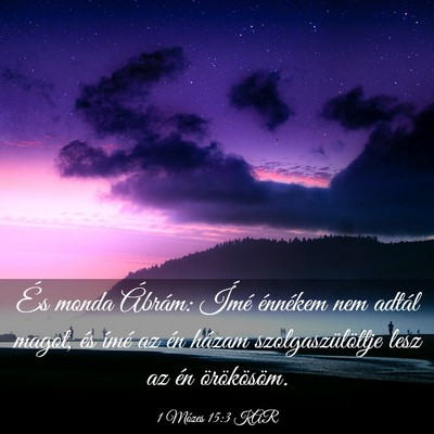 Picture 03 - 1 Mózes 15:3 KAR - És monda Ábrám: Ímé énnékem nem adtál - Bible Verse Picture
