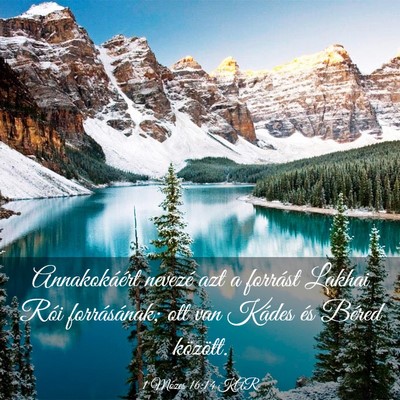 Picture 03 - 1 Mózes 16:14 KAR - Annakokáért nevezé azt a forrást Lakhai Rói - Bible Verse Picture