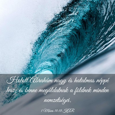 Picture 03 - 1 Mózes 18:18 KAR - Holott Ábrahám nagy és hatalmas néppé lesz; - Bible Verse Picture