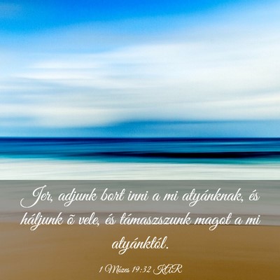 Picture 03 - 1 Mózes 19:32 KAR - Jer, adjunk bort inni a mi atyánknak, és - Bible Verse Picture