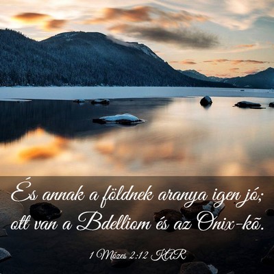 Picture 03 - 1 Mózes 2:12 KAR - És annak a földnek aranya igen jó; ott van a - Bible Verse Picture