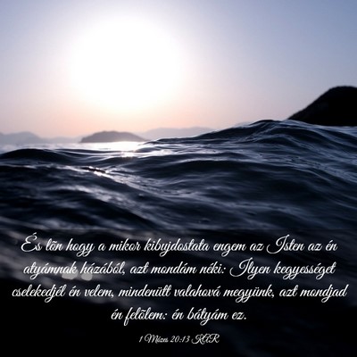 Picture 03 - 1 Mózes 20:13 KAR - És lõn hogy a mikor kibujdostata engem az Isten - Bible Verse Picture