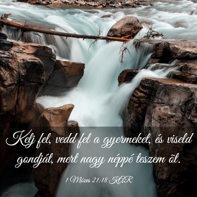Picture 03 - 1 Mózes 21:18 KAR - Kelj fel, vedd fel a gyermeket, és viseld - Bible Verse Picture