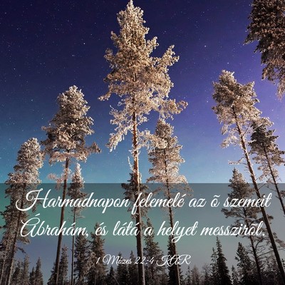Picture 03 - 1 Mózes 22:4 KAR - Harmadnapon felemelé az õ szemeit Ábrahám, - Bible Verse Picture