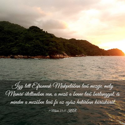 Picture 03 - 1 Mózes 23:17 KAR - Így lett Efronnak Makpelában levõ mezeje, mely - Bible Verse Picture