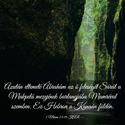Picture 03 - 1 Mózes 23:19 KAR - Azután eltemeté Ábrahám az õ feleségét - Bible Verse Picture