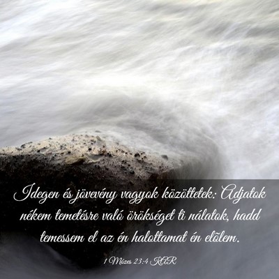 Picture 03 - 1 Mózes 23:4 KAR - Idegen és jövevény vagyok közöttetek: - Bible Verse Picture