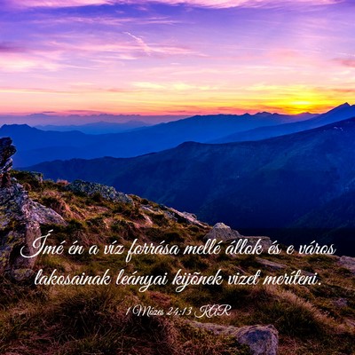 Picture 03 - 1 Mózes 24:13 KAR - Ímé én a víz forrása mellé állok és e - Bible Verse Picture