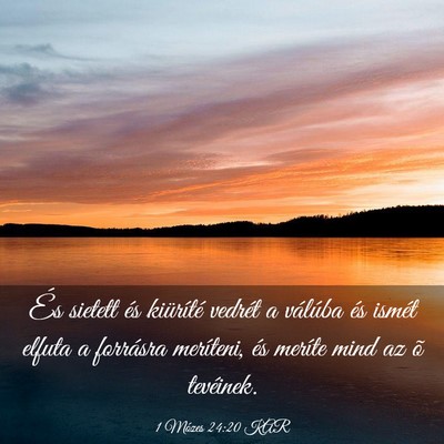Picture 03 - 1 Mózes 24:20 KAR - És sietett és kiüríté vedrét a válúba és - Bible Verse Picture