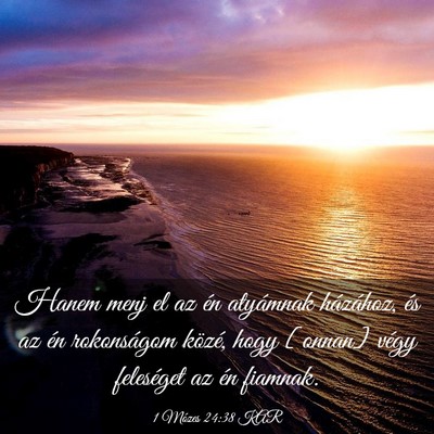 Picture 03 - 1 Mózes 24:38 KAR - Hanem menj el az én atyámnak házához, és az - Bible Verse Picture