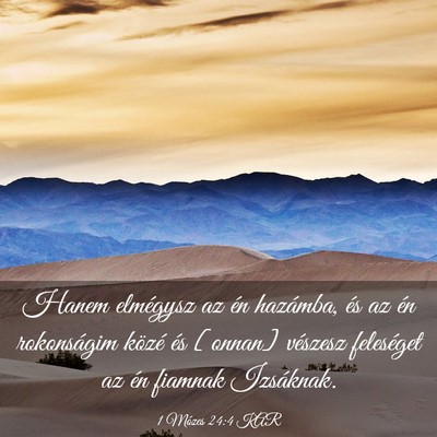 Picture 03 - 1 Mózes 24:4 KAR - Hanem elmégysz az én hazámba, és az én - Bible Verse Picture