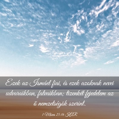 Picture 03 - 1 Mózes 25:16 KAR - Ezek az Ismáel fiai, és ezek azoknak nevei - Bible Verse Picture