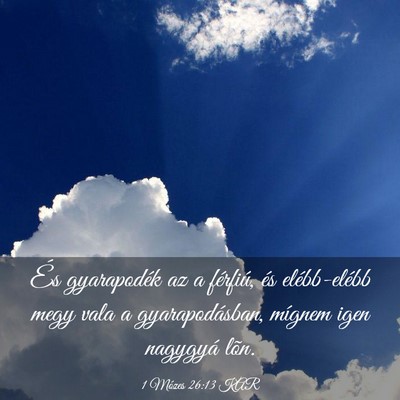 Picture 03 - 1 Mózes 26:13 KAR - És gyarapodék az a férfiú, és elébb-elébb - Bible Verse Picture